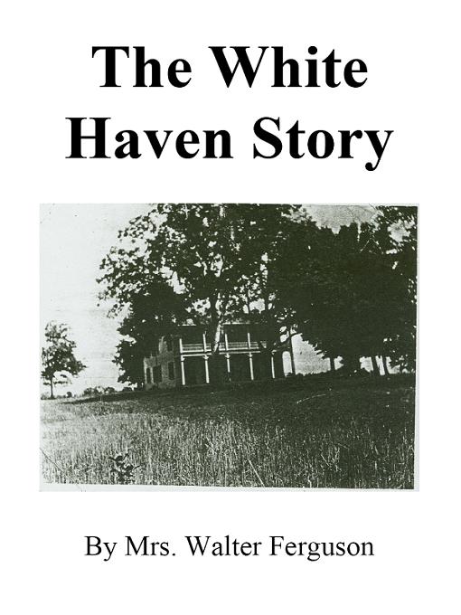 Title details for The White Haven Story by Shirley R. Ferguson - Available
